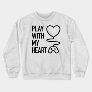 Play With My Heart - 1 Crewneck Sweatshirt